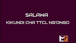 SALAWA __ KIKUNDI CHA TTCL NG'ONGO ()MBASHA SUDIO