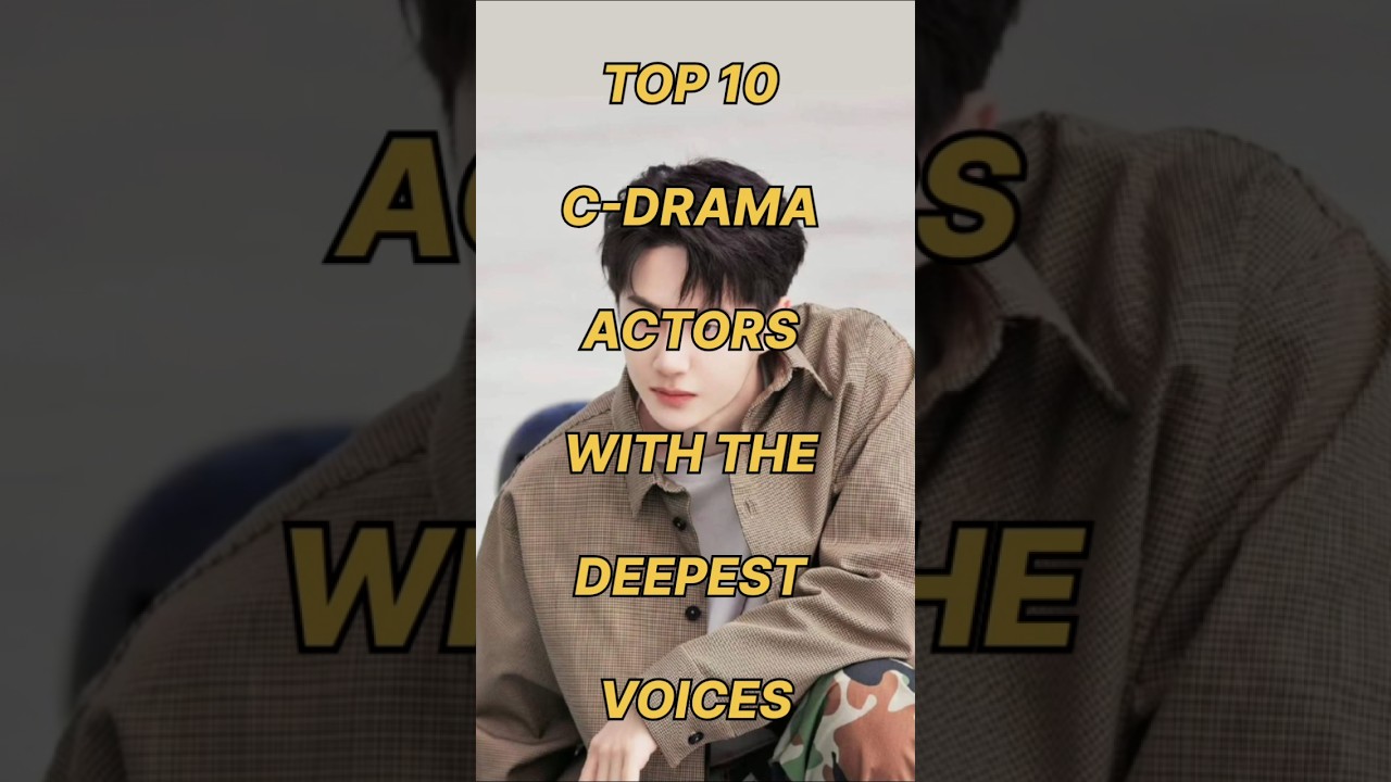Top 10 C-Drama 🇨🇳Actors With Deepest Voices🎙 