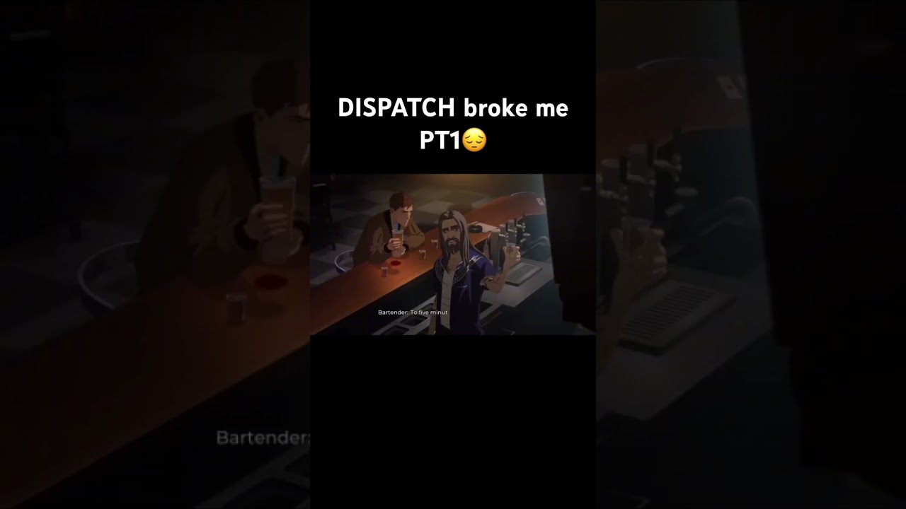 DISPATCH broke me😔