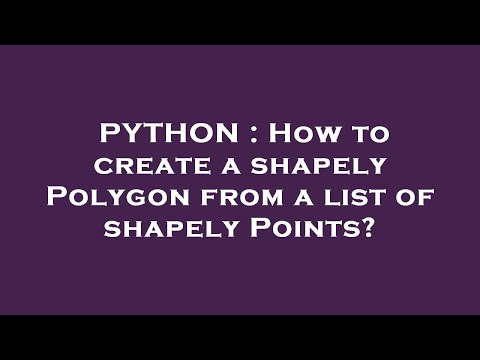 PYTHON : How to create a shapely Polygon from a list of shapely Points?