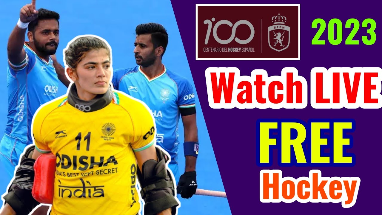 100th Anniversary Spanish Hockey Federation 2023 Live Watch free Watch Ind Hockey Live Match FREE