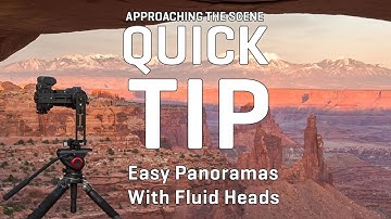 Approaching the Scene Quick Tips: Easy Panoramas with Fluid Heads