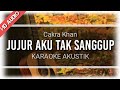 Cakra Khan - Jujur Aku Tak Sanggup (Karaoke Akustik)