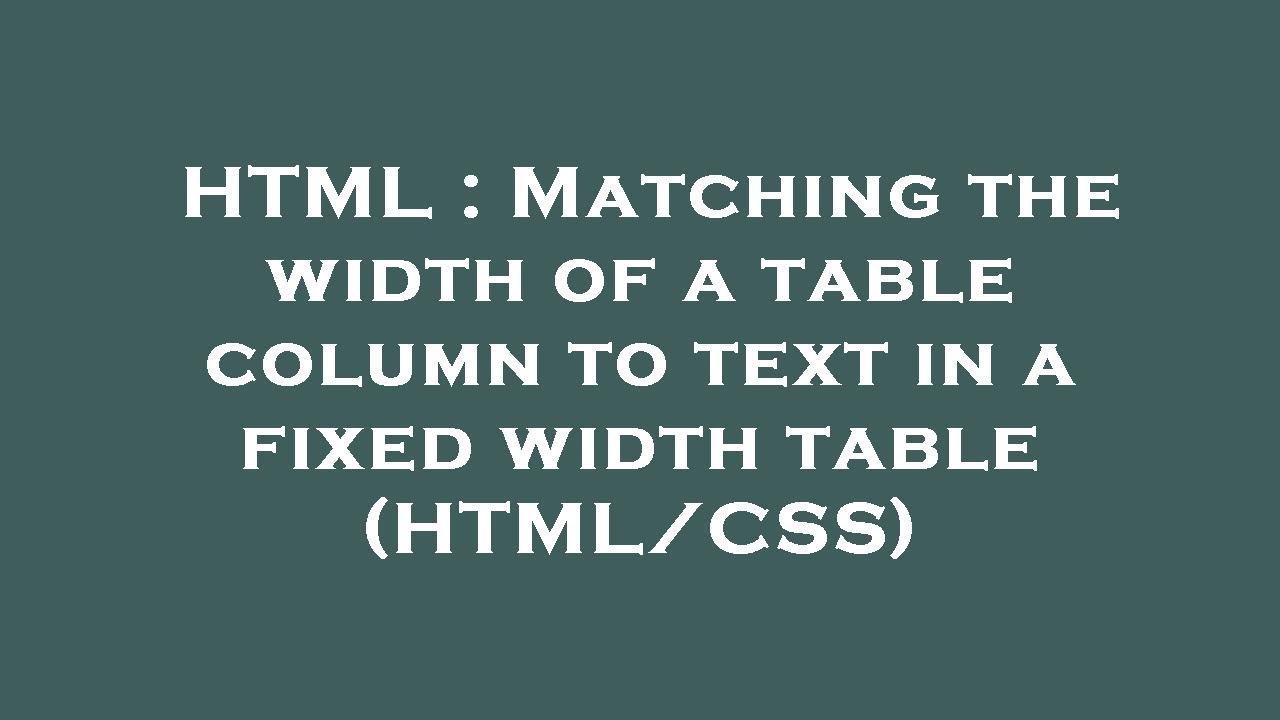 HTML : Matching the width of a table column to text in a fixed width table ( HTML/CSS) - YouTube