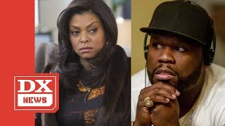 50 Cent To Taraji P. Henson  'If You Don't Roll With Me, You're Gonna Get Rolled The F**k Over'