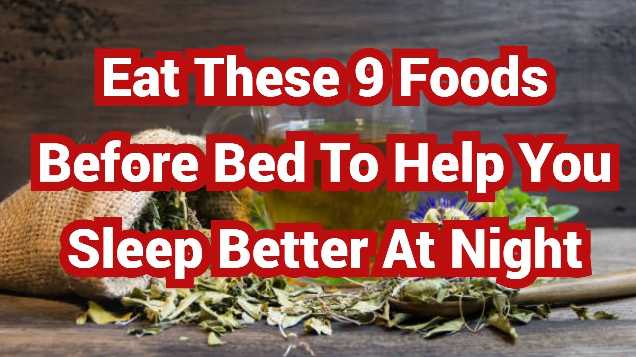 Top Nine Magical Foods and Drinks to Have Before Bed YouTube