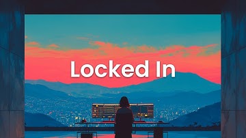 Locked In - Chillstep Coding Music for Deep Work & Focus In