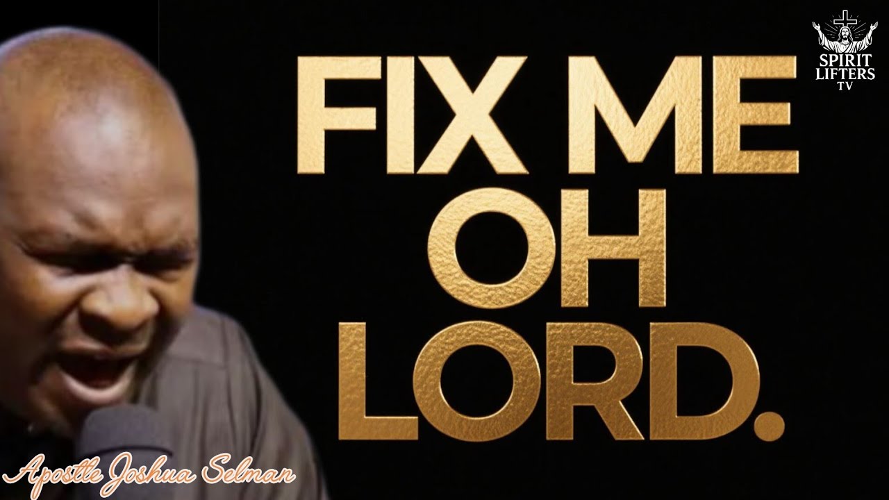 ИСПРАВЬ МЕНЯ, О ГОСПОДЬ, МОЕ СЕРДЦЕ НУЖДАЕТСЯ В ТЕБЕ - АПОСТОЛ ДЖОШУА СЕЛМАН