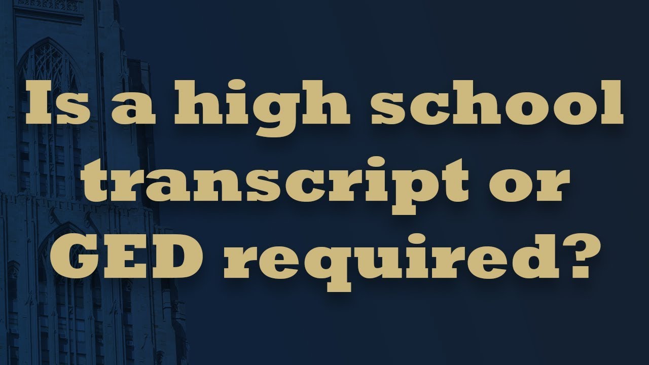 Is a high school transcript or GED required?