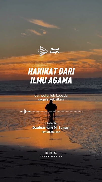 HAKIKAT DARI ILMU AGAMA | Ustadz Dzulqarnain M. Sanusi Hafidzahullah