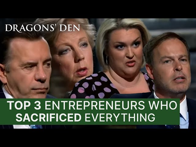 Top 3 Times Entrepreneurs Have Sacrificed Everything | Dragons' Den class=