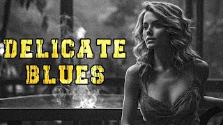 Delicate Blues - Relaxing Blues and Rock Instrumental Mix | Unwind with Dirty Blues Music