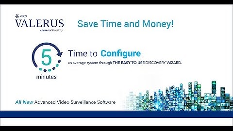 Configuration of Valerus is Amazingly Quick and Easy