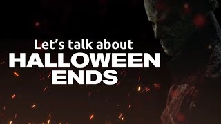 Let’s Talk about Halloween Ends (commentary)