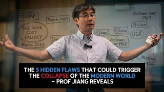 The 3 Hidden Flaws that could trigger the collapse of the Modern World - Prof Jiang Reveals 
