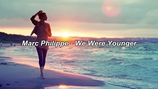 Marc Philippe - We Were Younger (Tradução/Legendado)