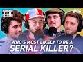 Who's Most Likely to Be a Serial Killer? | Ep. 6