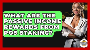 What Are The Passive Income Rewards From PoS Staking? - CryptoBasics360.com