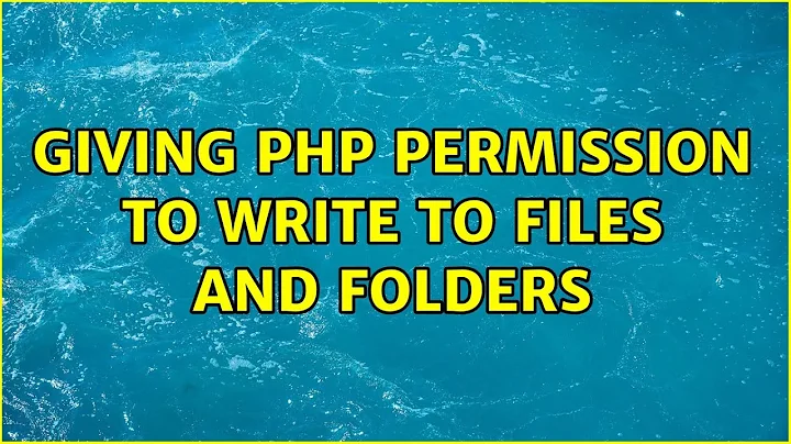 Unix & Linux: Giving PHP permission to write to files and folders (3 Solutions!!)