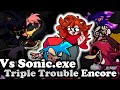 FNF Triple Trouble Encore Vs Sonic Exe But I Restored It 4 0 Mods Hard Encore 
