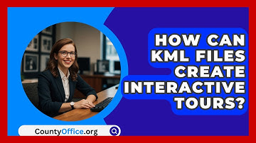 How Can KML Files Create Interactive Tours? - CountyOffice.org