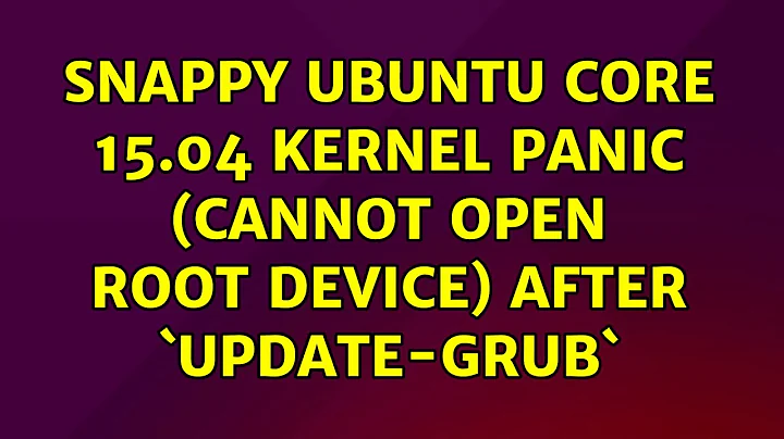 Ubuntu: Snappy Ubuntu Core 15.04 kernel panic (cannot open root device) after `update-grub`