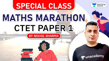 CTET Paper 1 | Maths Special Class by Nikhil Sharma | Marathon Session