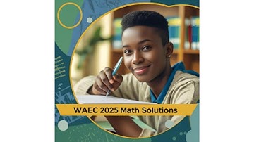 WAEC 2025 Mathematics Past Questions and Answers Part 1.