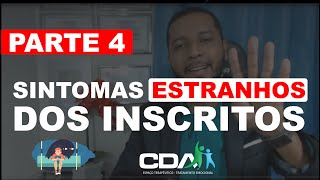 SINTOMAS ESTRANHOS DOS INSCRITOS - PARTE 4 - (Ansiedade, Pânico, Depressão)