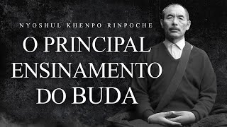 Nyoshul Khenpo Rinpoche - O Principal Ensinamento do Buda