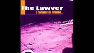 The Lawyer - I Wanna MMM... (Successful Radio Edit)