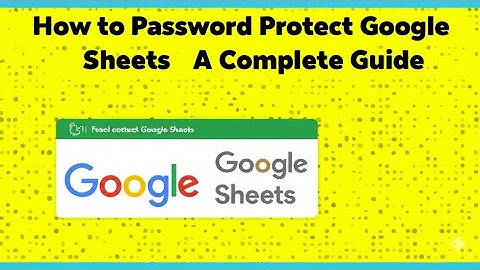 How to Password Protect Google Sheets  A Complete Guide