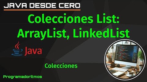 Colecciones List en Java  ArrayList, LinkedList