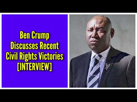 Ben Crump Discusses Recent Civil Rights Victories