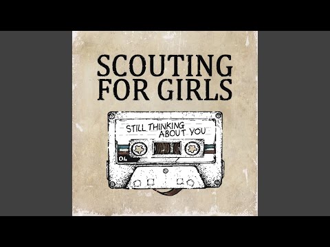 Still Thinking About You - Scouting For Girls
