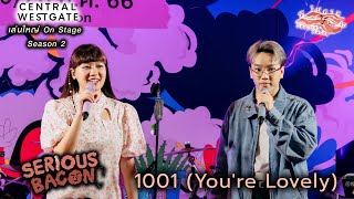 1001 (You're Lovely) - Serious Bacon [เล่นใหญ่ On stage Season 2 Central Westgate: 19 July 23]
