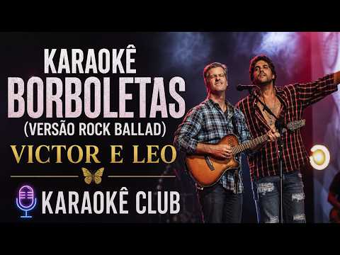 Video thumbnail for Karaokê Borboletas (VERSÃO ROCK BALLAD) - Victor e Leo