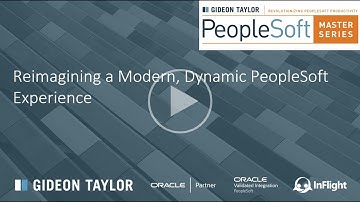 PeopleSoft Master Series Webinar: Reimagining a Modern, Dynamic PeopleSoft Experience
