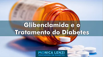 Quais o efeito da Glibenclamida?