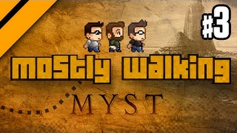 Mostly Walking - Myst - P3