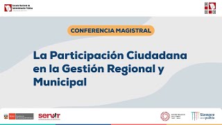 Confernecia Magistral 2022: La Participación Ciudadana en la gestión regional y municipal