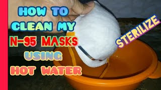 How to Clean my N-95 Masks | In Effective Way USING HOT WATER ✓