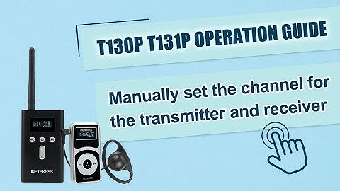 T130P Tour Guide System | Manually Set Channel for the Transmitter and Receiver
