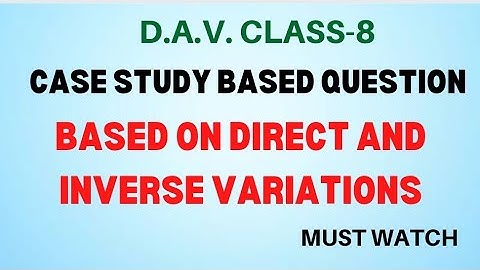 Case Study Based Question based on Direct and Inverse Variations | Case Study | Class-8 | DAV
