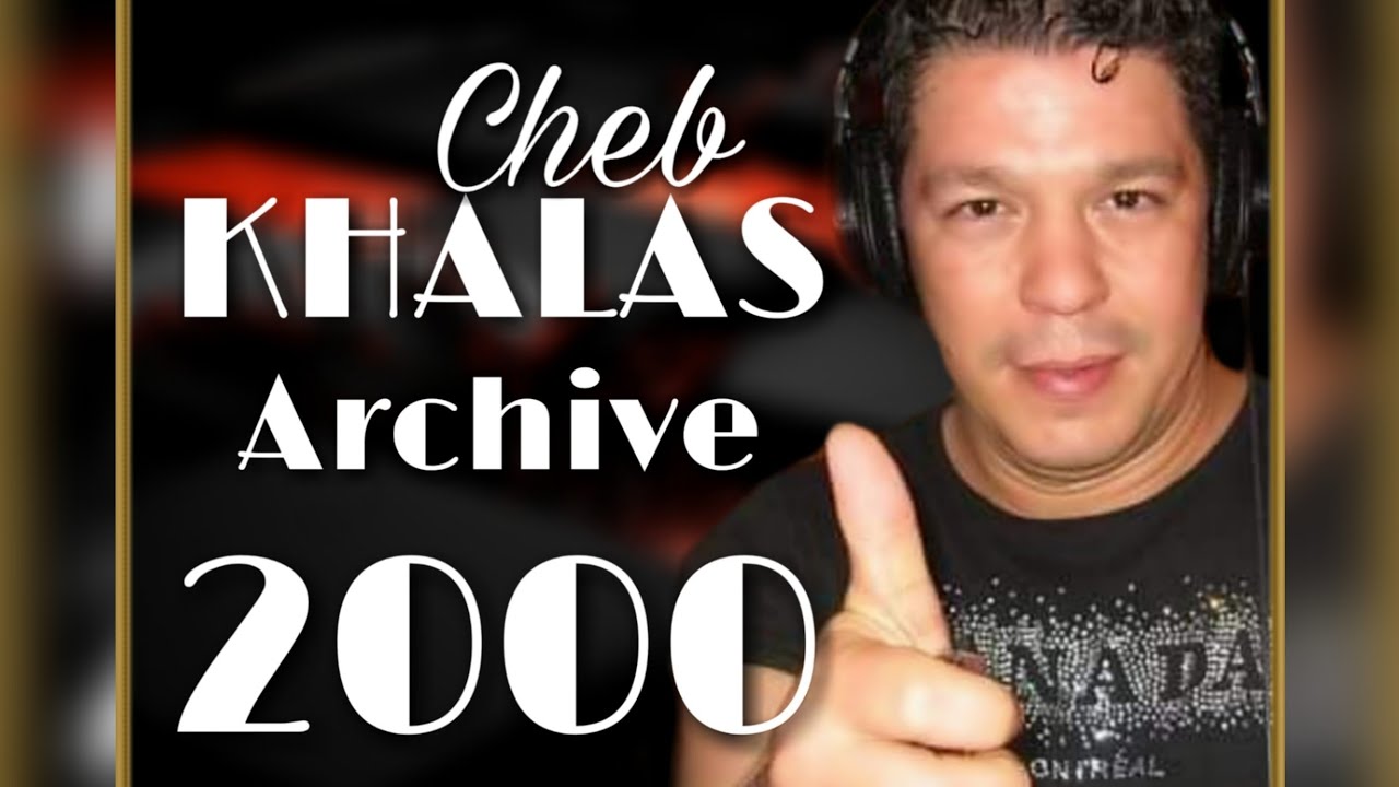 Cheb Khalas Archive 2000 - Babour El Ghorba