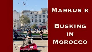 First BUSKING Session in MOROCCO - ‘Consciousness is All there Is’