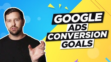 Google Ads Conversion Goals