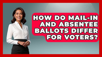 How Do Mail-in And Absentee Ballots Differ For Voters? - First Time Voter Expert