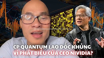Cổ phiếu Quantum lao dốc khủng vì lời phát biểu của CEO Nvidia?
