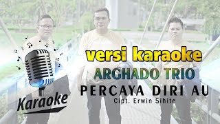 ' ARGHADO TRIO ' PERCAYA DIRI AU -  ORIGINAL VERSI KARAOKE